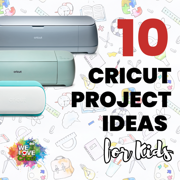 10 Creative Cricut Projects for Kids (That Adults Will Love Too!)