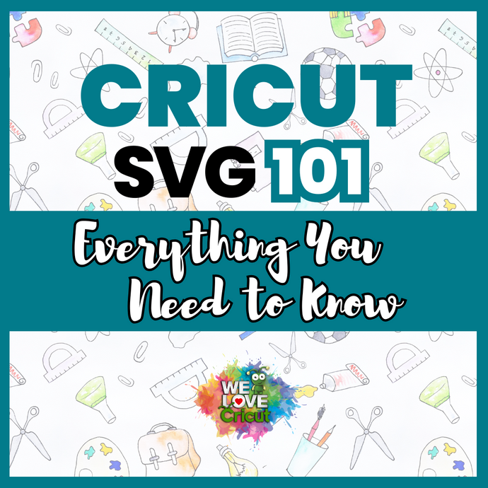 Cricut SVG 101: Everything You Need to Know to Get Started Today