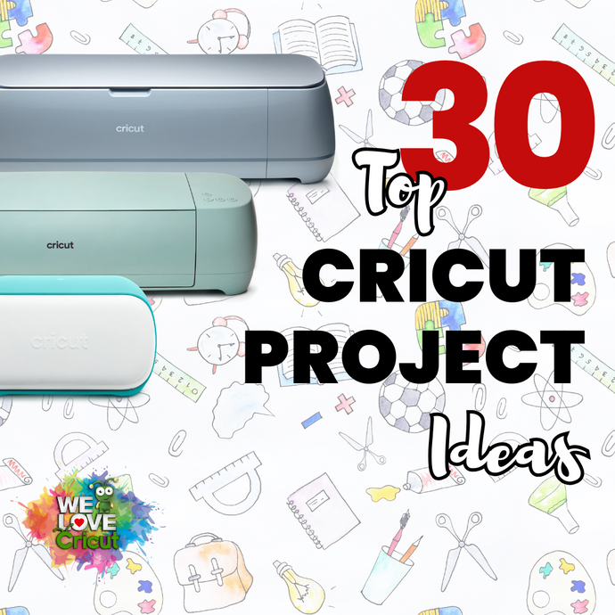 Top 30 Cricut Projects to Kickstart Your Creativity