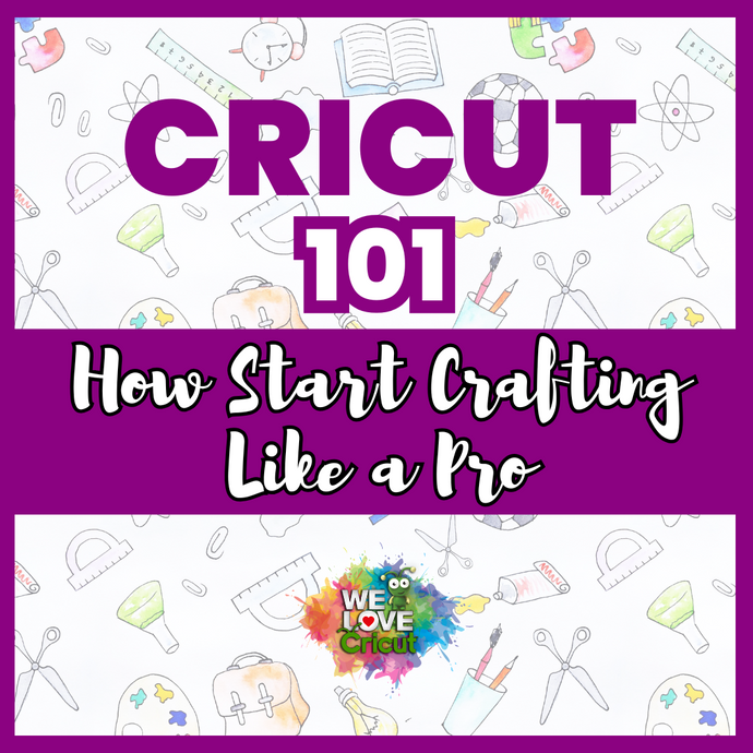 Cricut 101: Must-Know Tips to Start Crafting Like a Pro