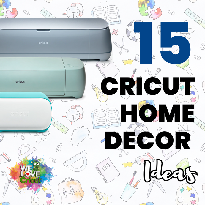 DIY Home Decor with Cricut: 15 Ideas to Beautify Your Space