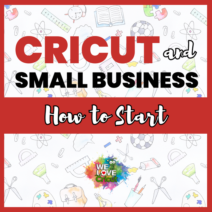 How to Start a Small Business Using Your Cricut Machine